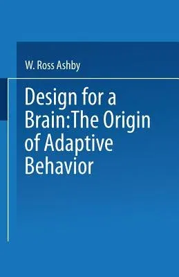 Design for a Brain: The Origin of Adaptive Behaviour (1960)