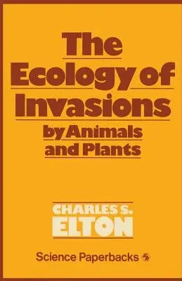 Ecology of Invasions by Animals and Plants (1958)