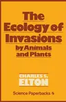 Ecology of Invasions by Animals and Plants (1958)