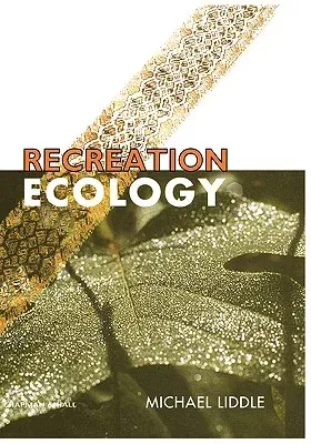 Recreation Ecology: The Ecological Impact of Outdoor Recreation (1997)