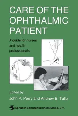 Care of the Ophthalmic Patient: A Guide for Nurses and Health Professionals (1990)