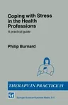 Coping with Stress in the Health Professions: A Practical Guide (1991)