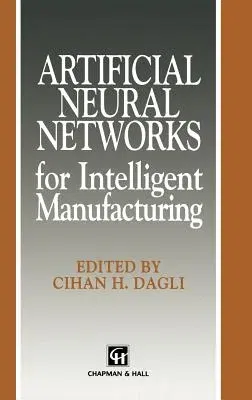 Artificial Neural Networks for Intelligent Manufacturing (1994)