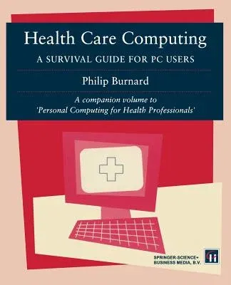 Health Care Computing: A Survival Guide for PC Users (1995)