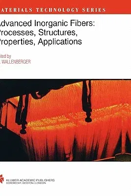 Advanced Inorganic Fibers: Processes -- Structure -- Properties -- Applications (2000)