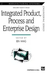 Integrated Product, Process and Enterprise Design (1997)