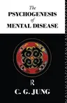 The Psychogenesis of Mental Disease (Revised)