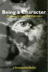 Being a Character: Psychoanalysis and Self Experience