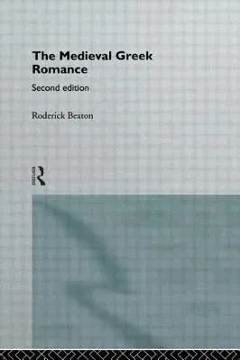 The Medieval Greek Romance (Rev and Expanded)