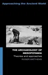 The Archaeology of Mesopotamia: Theories and Approaches