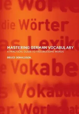 Mastering German Vocabulary: A Practical Guide to Troublesome Words (UK)