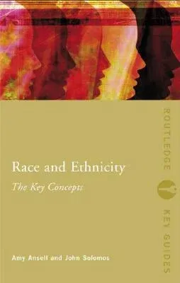 Race and Ethnicity: The Key Concepts: The Key Concepts