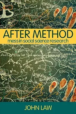 After Method: Mess in Social Science Research