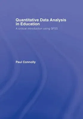 Quantitative Data Analysis in Education: A Critical Introduction Using SPSS