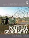 An Introduction to Political Geography: Space, Place and Politics