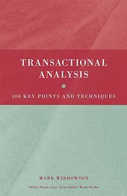 Transactional Analysis: 100 Key Points and Techniques (UK)