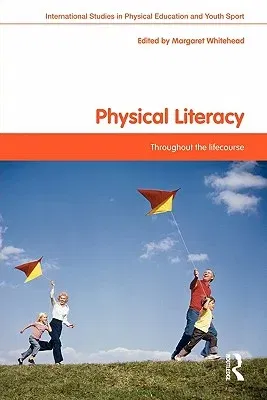 Physical Literacy: Throughout the Lifecourse