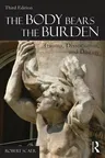 The Body Bears the Burden: Trauma, Dissociation, and Disease (Updated, Revised)