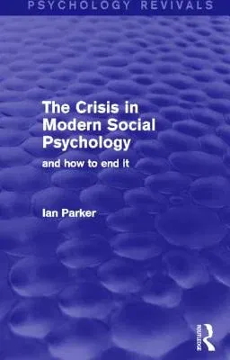 The Crisis in Modern Social Psychology: And How to End It