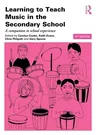 Learning to Teach Music in the Secondary School: A Companion to School Experience