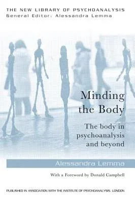 Minding the Body: The body in psychoanalysis and beyond