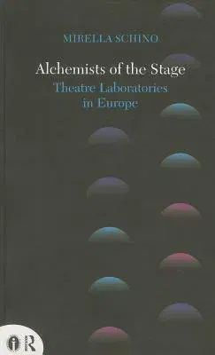 Alchemists of the Stage: Theatre Laboratories in Europe