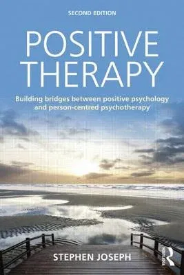 Positive Therapy: Building bridges between positive psychology and person-centred psychotherapy