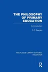 The Philosophy of Primary Education (Rle Edu K): An Introduction