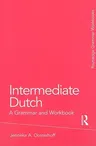 Intermediate Dutch: A Grammar and Workbook