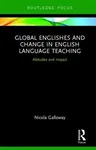 Global Englishes and Change in English Language Teaching: Attitudes and Impact