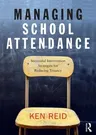 Managing School Attendance: Successful intervention strategies for reducing truancy