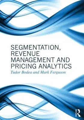 Segmentation, Revenue Management and Pricing Analytics