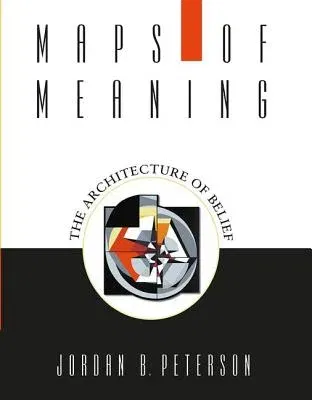 Maps of Meaning: The Architecture of Belief (2000. Corr. 2nd Printing)