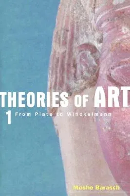 Theories of Art: 1. from Plato to Winckelmann (Revised)