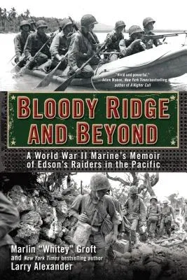 Bloody Ridge and Beyond: A World War II Marine's Memoir of Edson's Raiders in the Pacific