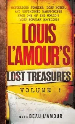 Louis l'Amour's Lost Treasures: Volume 1: Mysterious Stories, Lost Notes, and Unfinished Manuscripts from One of the World's Most Popular Novelists