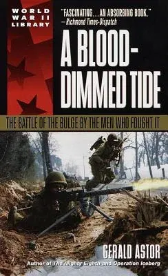 A Blood-Dimmed Tide: The Battle of the Bulge by the Men Who Fought It (Dell World War II Library) (Revised)