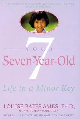 Your Seven-Year-Old: Life in a Minor Key