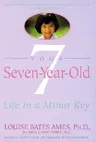 Your Seven-Year-Old: Life in a Minor Key