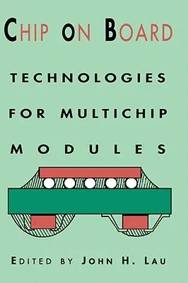 Chip on Board: Technology for Multichip Modules (1994)