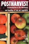 Postharvest: An Introduction to the Physiology and Handling of Fruits and Vegetables (1990)