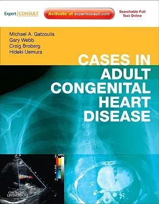 Cases in Adult Congenital Heart Disease - Expert Consult: Online and Print: Atlas [With Access Code]