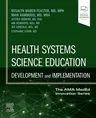 Health Systems Science Education: Development and Implementation: Volume 4