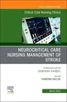 Neurocritical Care Nursing Management of Stroke, an Issue of Critical Care Nursing Clinics of North America: Volume 35-1