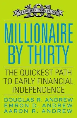 Millionaire by Thirty: The Quickest Path to Early Financial Independence