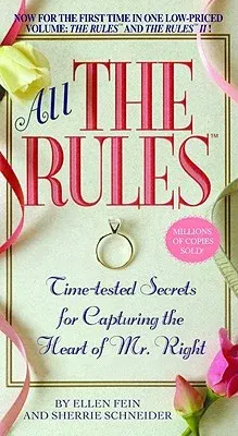 All the Rules: Time-Tested Secrets for Capturing the Heart of Mr. Right