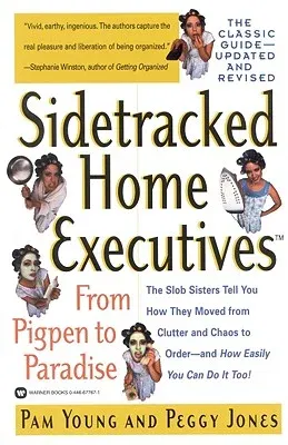 Sidetracked Home Executives(tm): From Pigpen to Paradise (Rev and Updated)