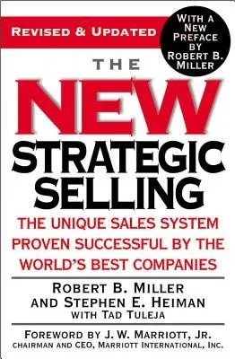 The New Strategic Selling: The Unique Sales System Proven Successful by the World's Best Companies (Revised and Updated)