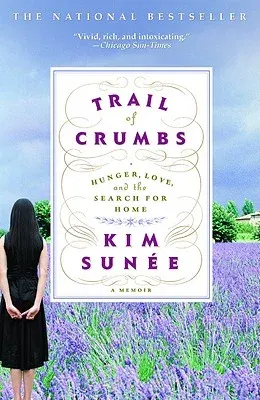 Trail of Crumbs: Hunger, Love, and the Search for Home