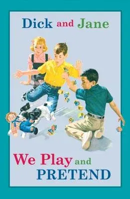 Dick and Jane: We Play and Pretend